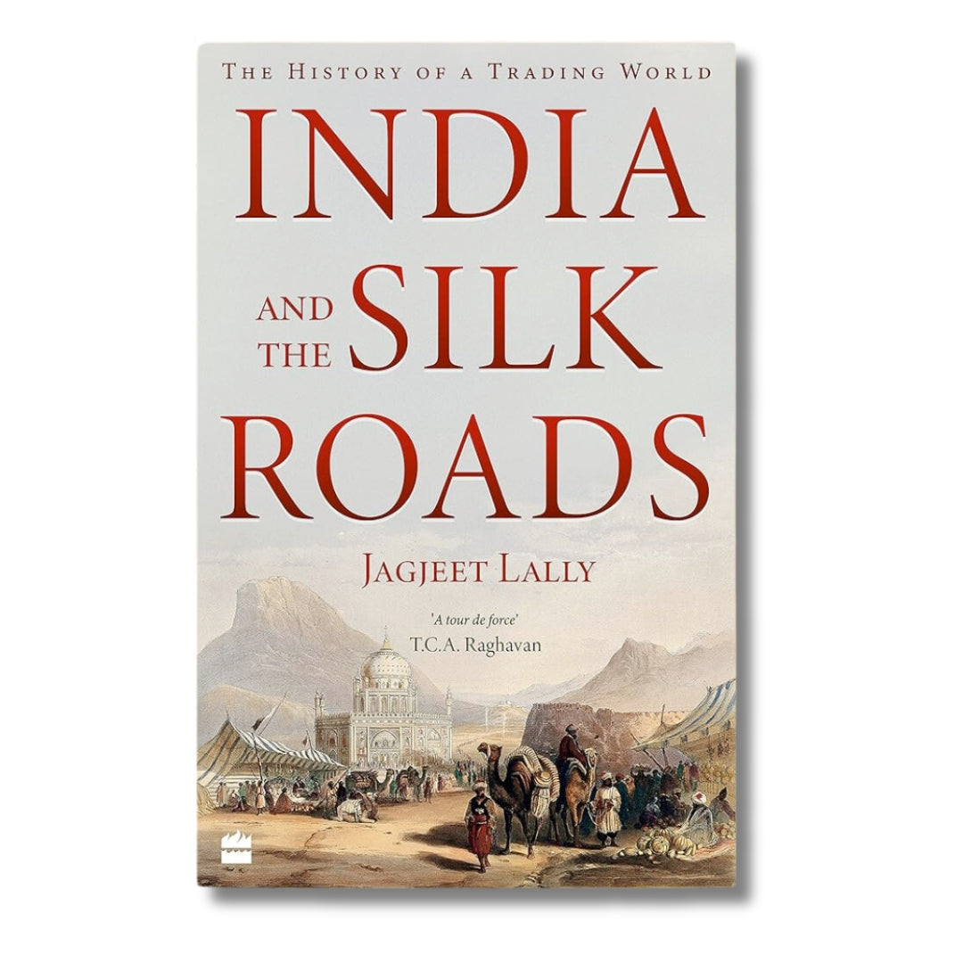 India & the Silk Roads by Jagjeet Lally