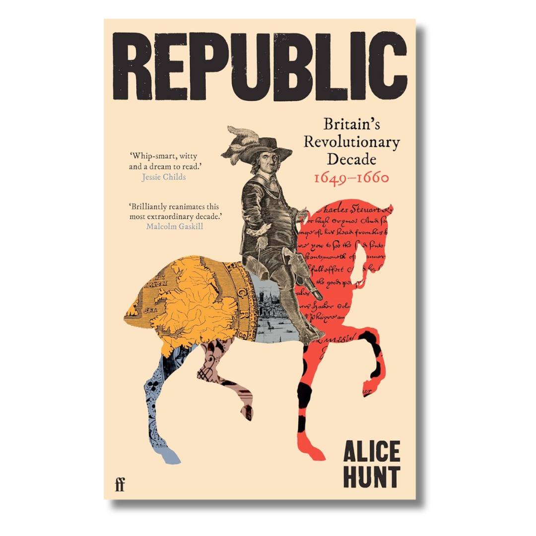Republic: Britain’s Revolutionary Decade, 1649–1660 by Alice Hunt