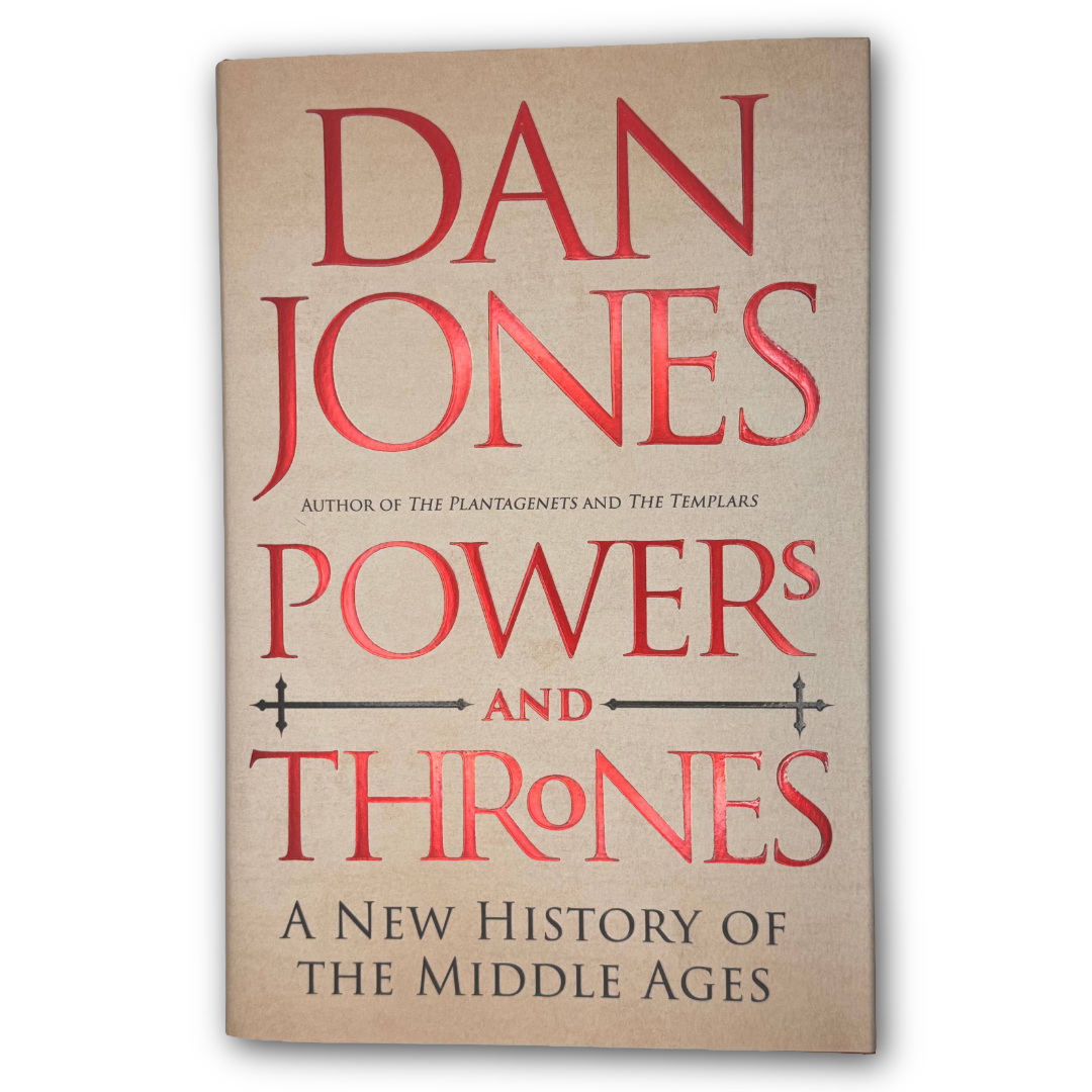 Powers and Thrones: A New History of the Middle Ages by Dan Jones