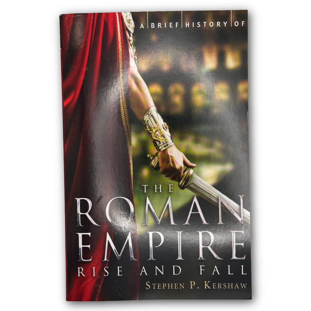 Brief History of the Roman Empire by Dr Stephen P. Kershaw