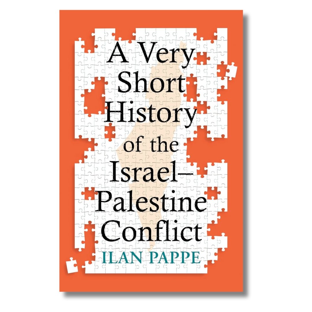 A Very Short History of the Israel–Palestine Conflict by Ilan Pappe - ramblingsofasikh