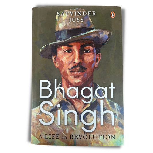 Bhagat Singh: A Life in Revolution by Satvinder Juss - ramblingsofasikh