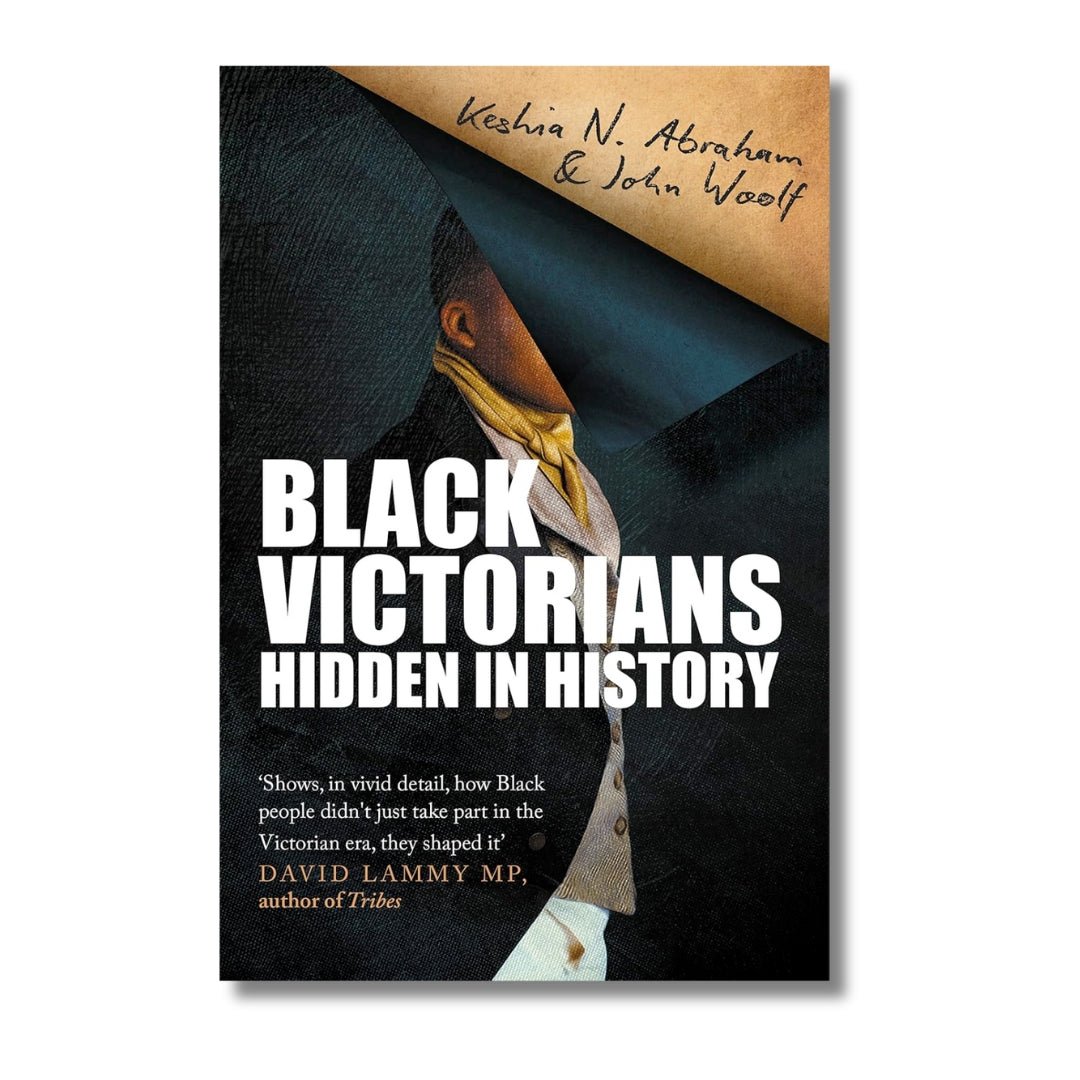 Black Victorians: Hidden In History by Keshia N. Abraham - ramblingsofasikh