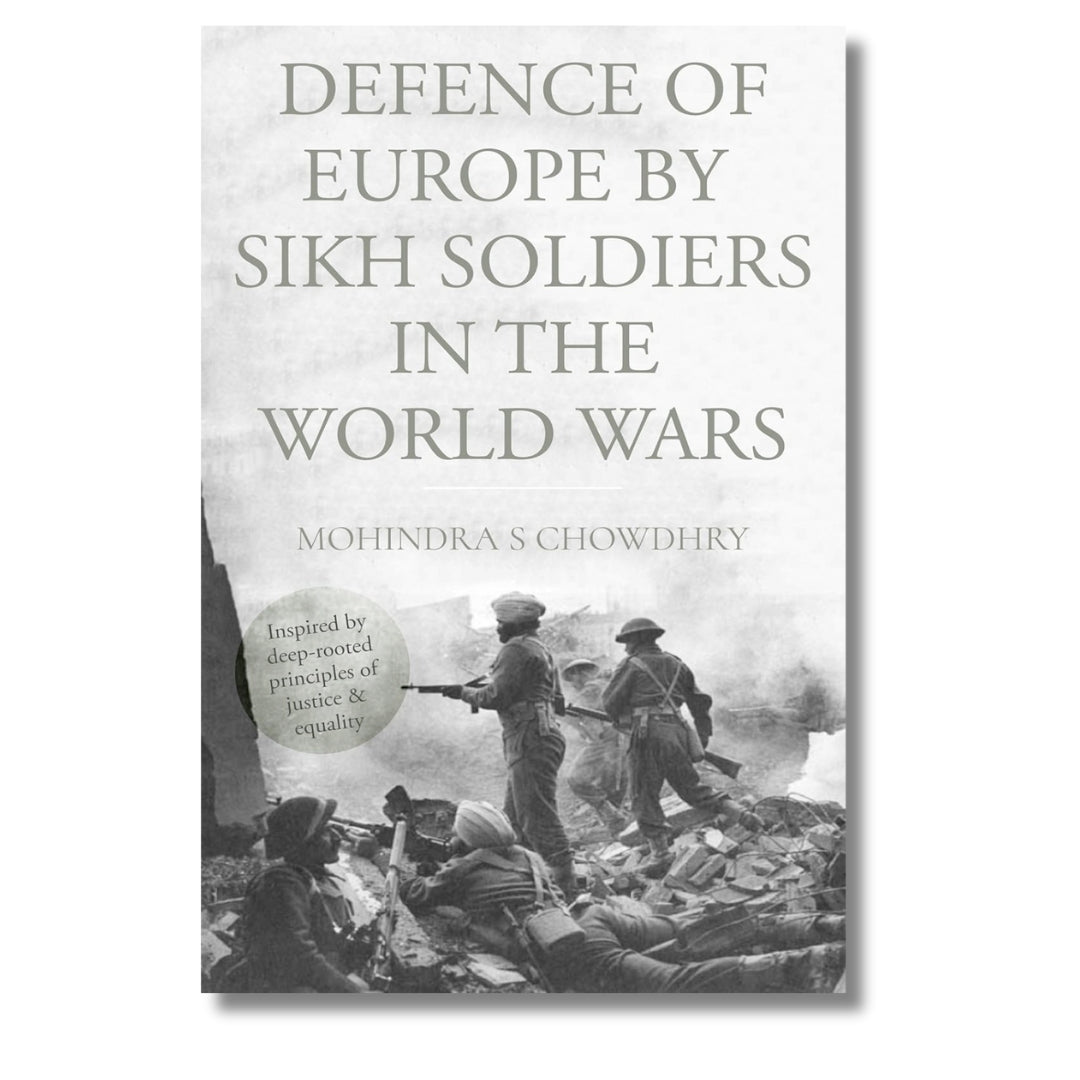 Defence of Europe by Sikh Soldiers in the World Wars by Mohindra S Chowdry - ramblingsofasikh