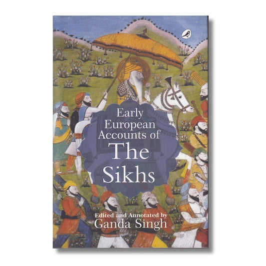 Early European Accounts of The Sikhs Edited & Annotated by Ganda Singh - ramblingsofasikh