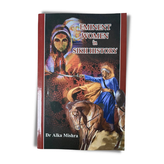 Eminent Women In Sikh History by Alka Mishra (Dr.) - ramblingsofasikh