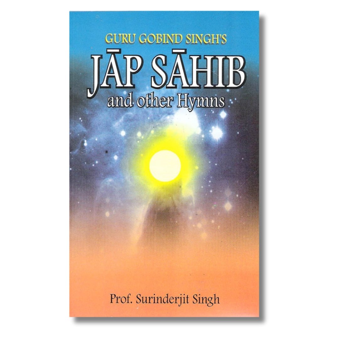 Guru Gobind Singh's Jap Sahib and other Hymns by Prof. Surinderjit Singh - ramblingsofasikh