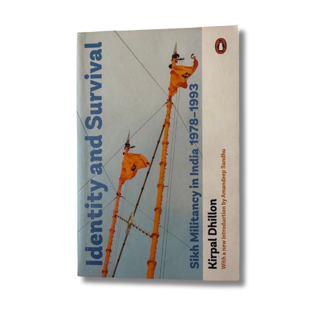 Identity and Survival: Sikh Militancy in India 1978 - 1993 by Kirpal Dhillon - ramblingsofasikh