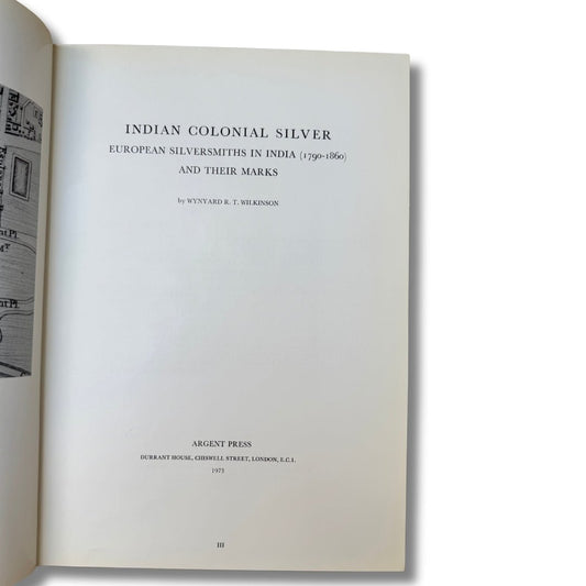Indian Colonial Silver: European Silversmiths in India (1790 - 1860) and Their Marks by Wynyard R. T. Wilkinson (1973) - ramblingsofasikh