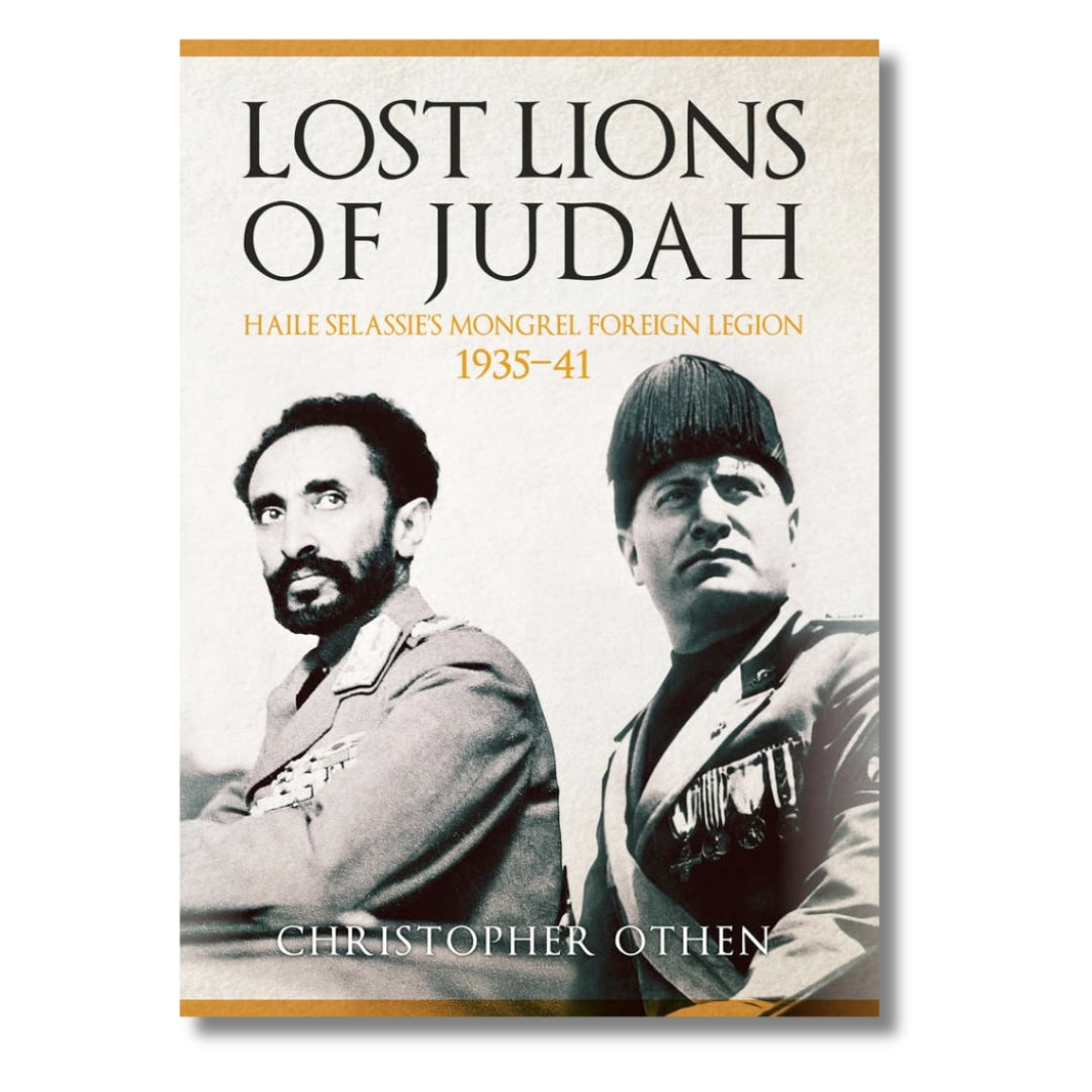 Lost Lions of Judah: Haile Selassie's Mongrel Foreign Legion 1935-41