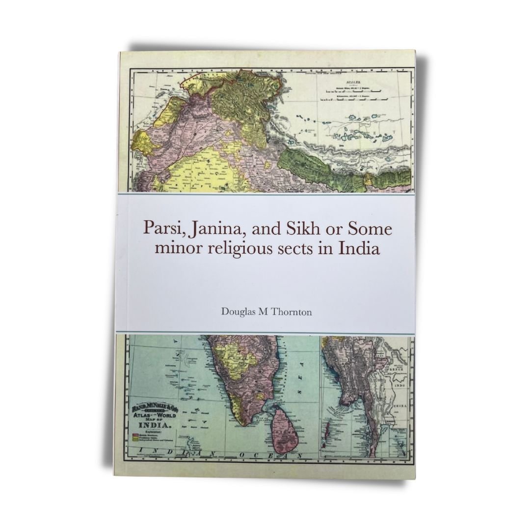 Parsi, Janina, and Sikh or Some Minor Religious Sects in India by Douglas M Thornton - ramblingsofasikh