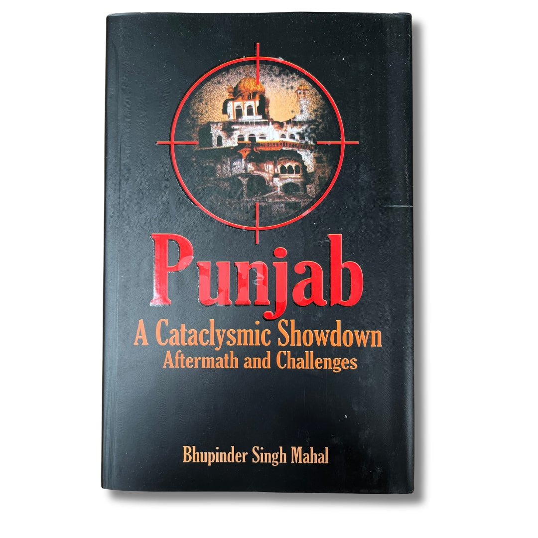 Punjab A Cataclysmic Showdown Aftermath and Challenges by Bhupinder Singh Mahal - ramblingsofasikh