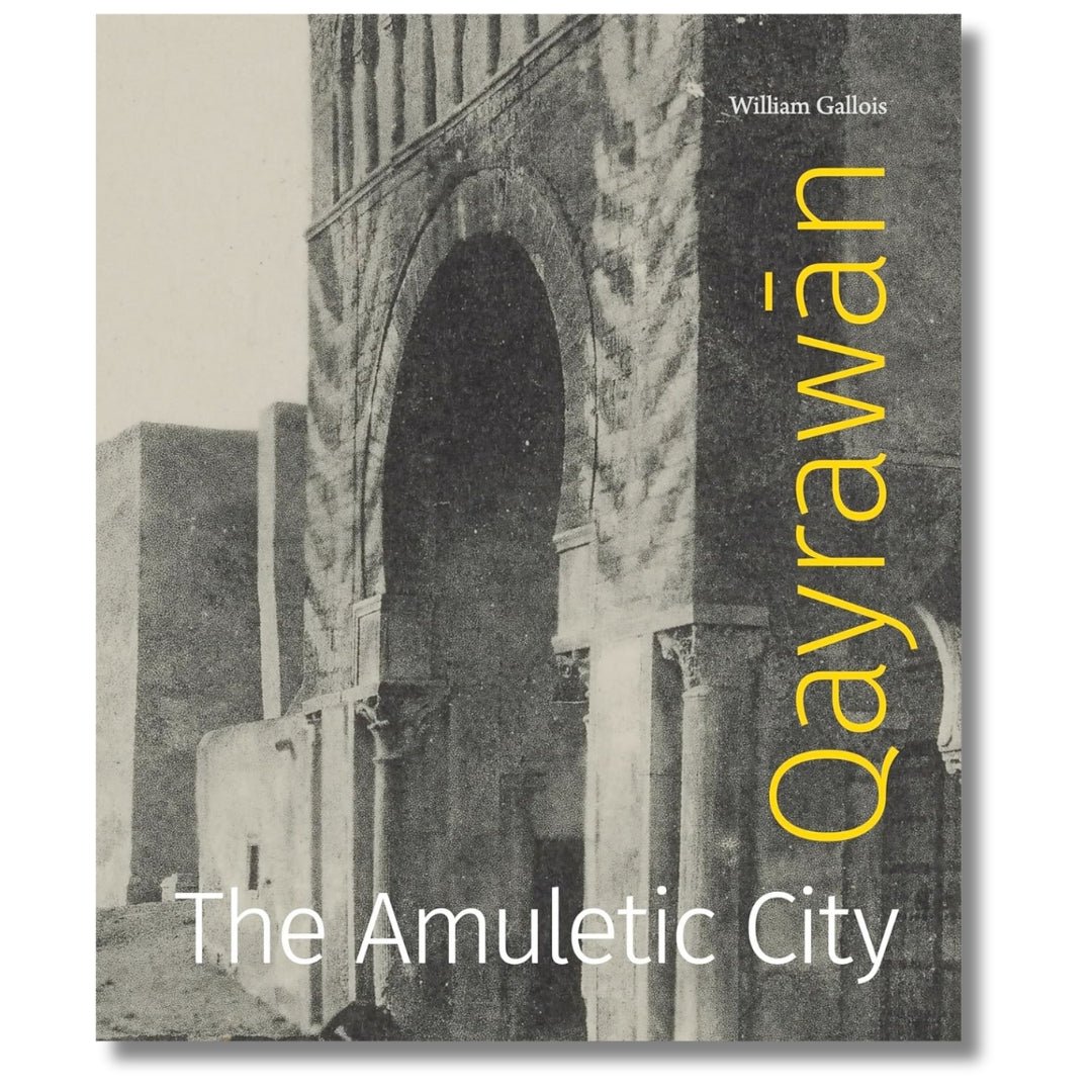 Qayrawān: The Amuletic City (Refiguring Modernism) by William Gallois - ramblingsofasikh