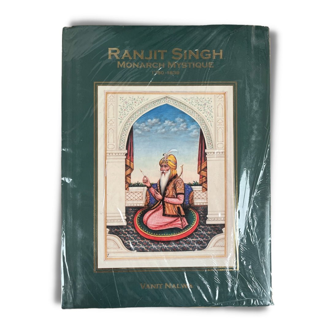 Ranjit Singh: Monarch Mystique (1780 - 1839) by Vanit Nalwa - ramblingsofasikh