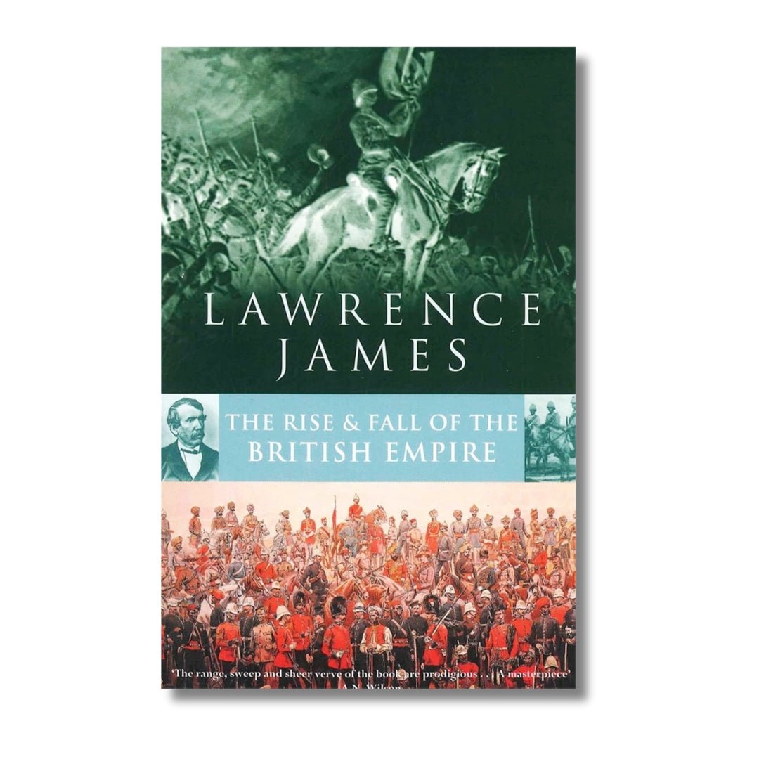 Rise And Fall Of The British Empire by Lawrence James - ramblingsofasikh