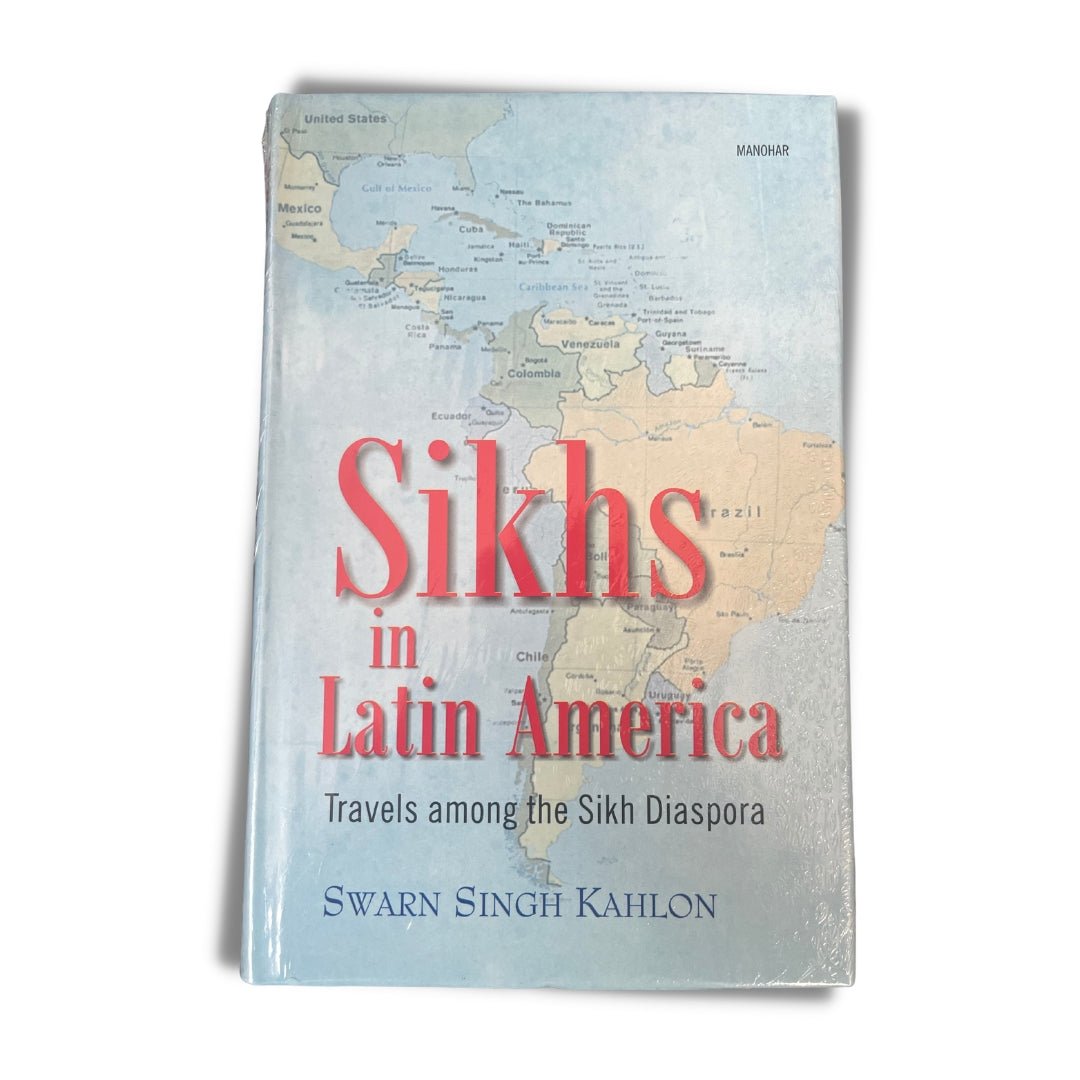 Sikhs in Latin America by Kahlon Swarn Singh - ramblingsofasikh