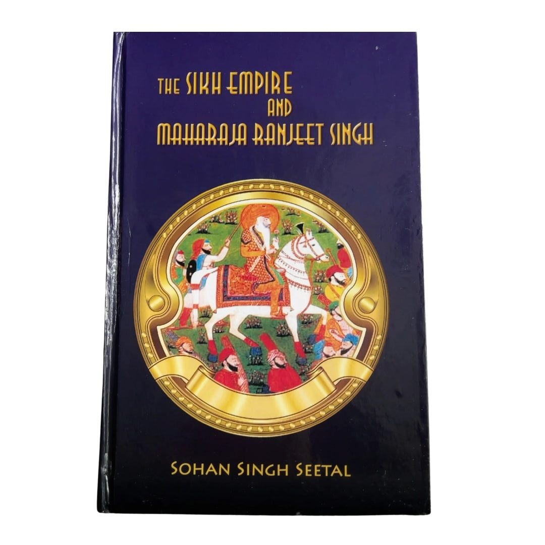 The Sikh Empire and Maharaja Ranjit Singh by Sohan Singh Seetal