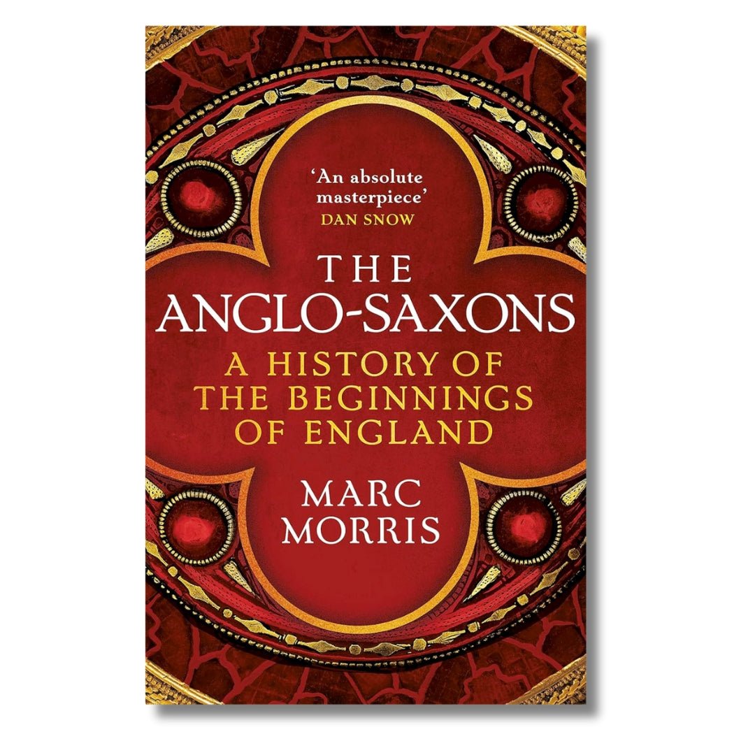 The Anglo - Saxons: A History of the Beginnings of England by Marc Morris - ramblingsofasikh