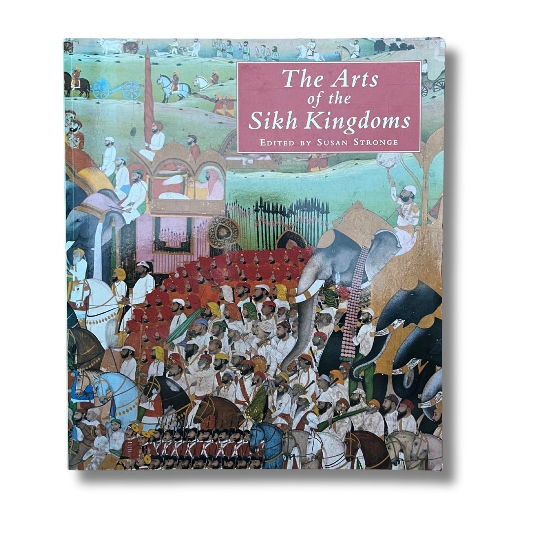 The Arts of the Sikh Kingdoms by V & A Publishing - ramblingsofasikh