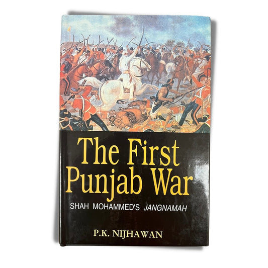 The First Punjab War by P.K. Nijhawan - ramblingsofasikh