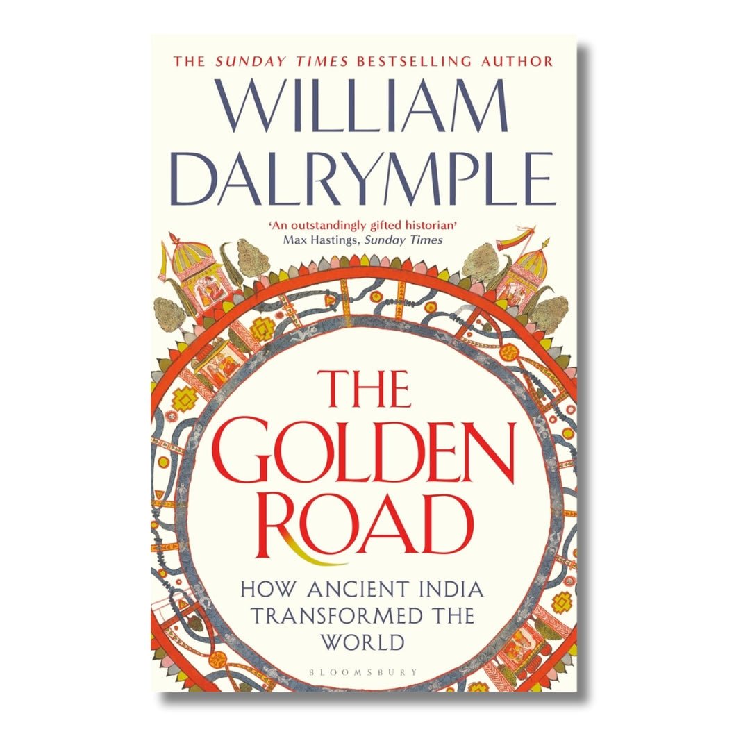 The Golden Road: How Ancient India Transformed the World by William Dalrymple - ramblingsofasikh