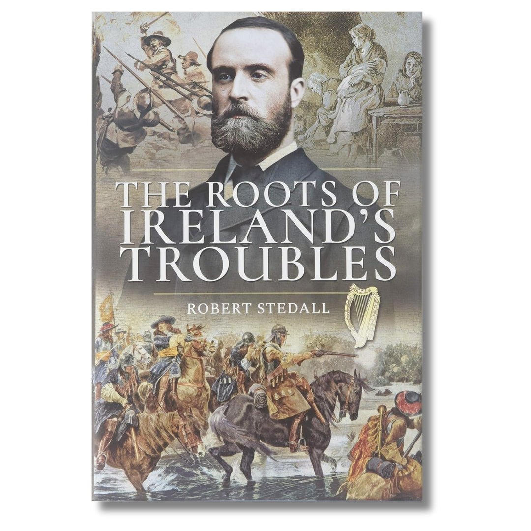 The Roots of Ireland's Troubles by Robert Stedall - ramblingsofasikh