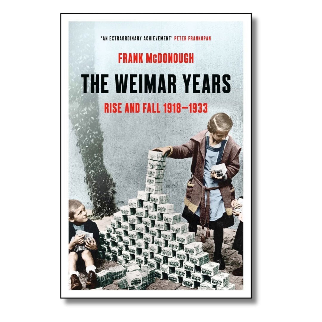 The Weimar Years: Rise and Fall 1918 - 1933 by Frank McDonough - ramblingsofasikh