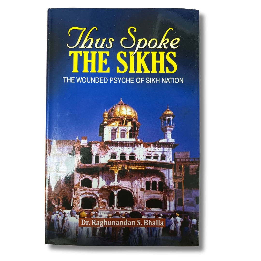 Thus Spoke The Sikhs: The Wounded Psyche of Sikh Nation by Dr. Raghunandan S. Bhalla - ramblingsofasikh