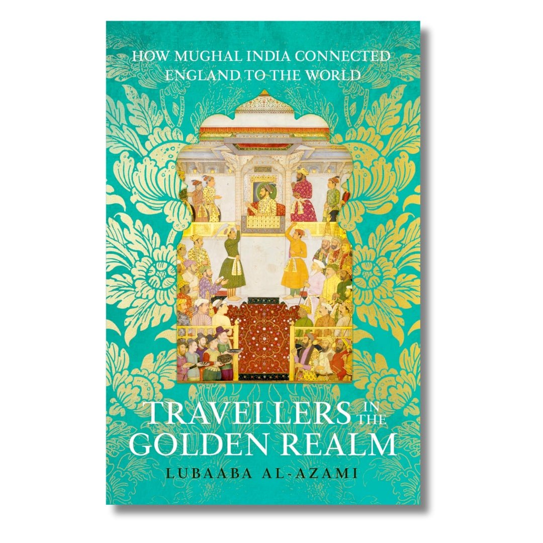 Travellers in the Golden Realm by Lubaaba Al - Azami - ramblingsofasikh