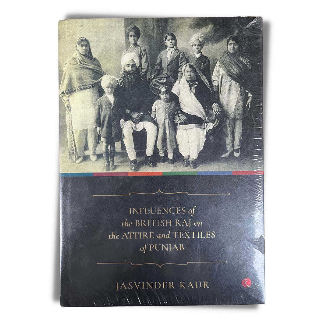 Influences of The British Raj On The Attire And Textiles of Punjab by Jasvinder Kaur