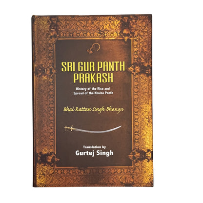 Sri Guru Panth Parkash 2 Vols by Ratan Singh Bhangu Translated by Gurtej Singh