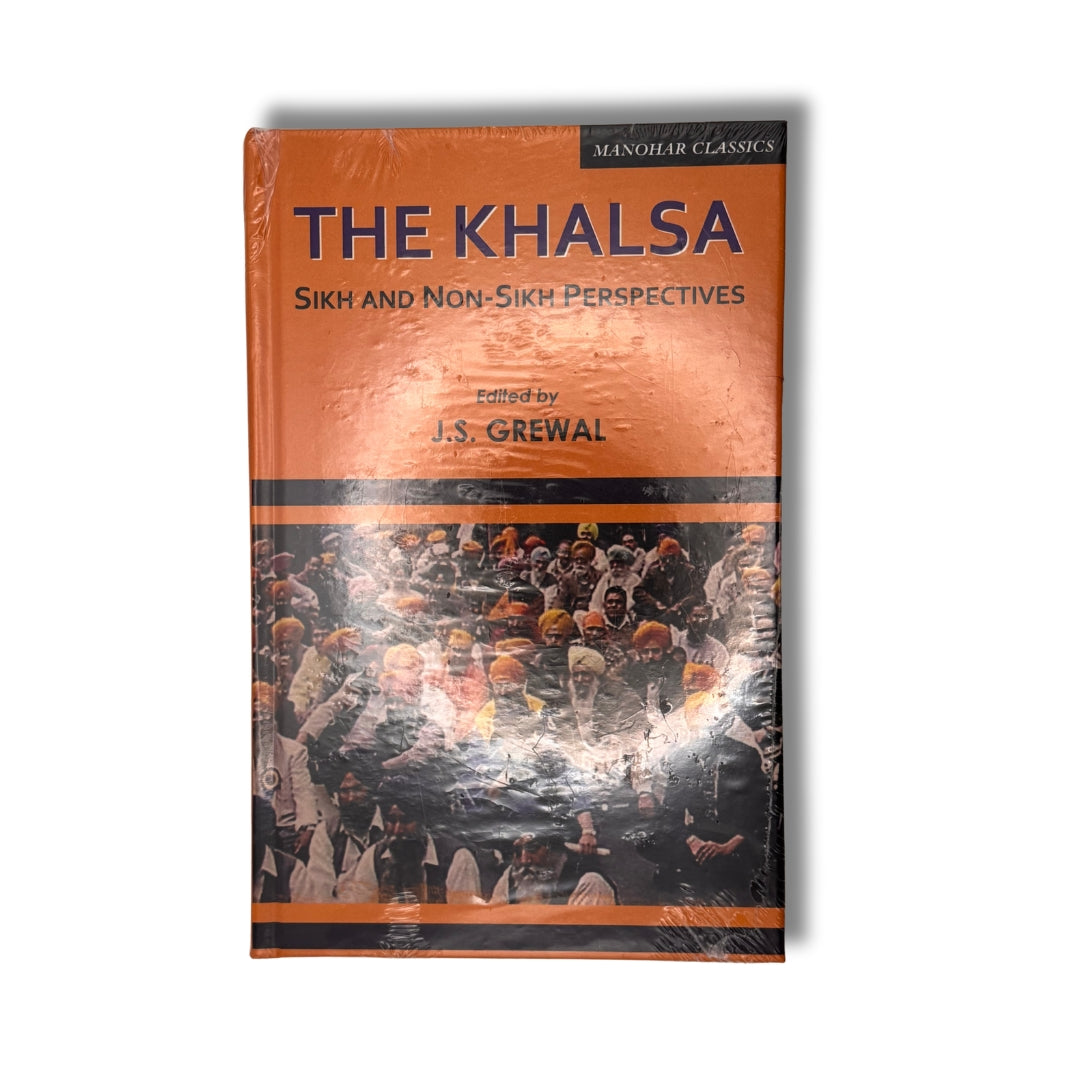 The Khalsa: Sikh & Non-Sikh Perspectives by J.S. Grewal
