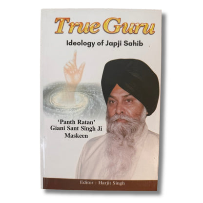 PRE-ORDER True Guru: Ideology of Jap Ji Sahib by Sant Singh Maskeen