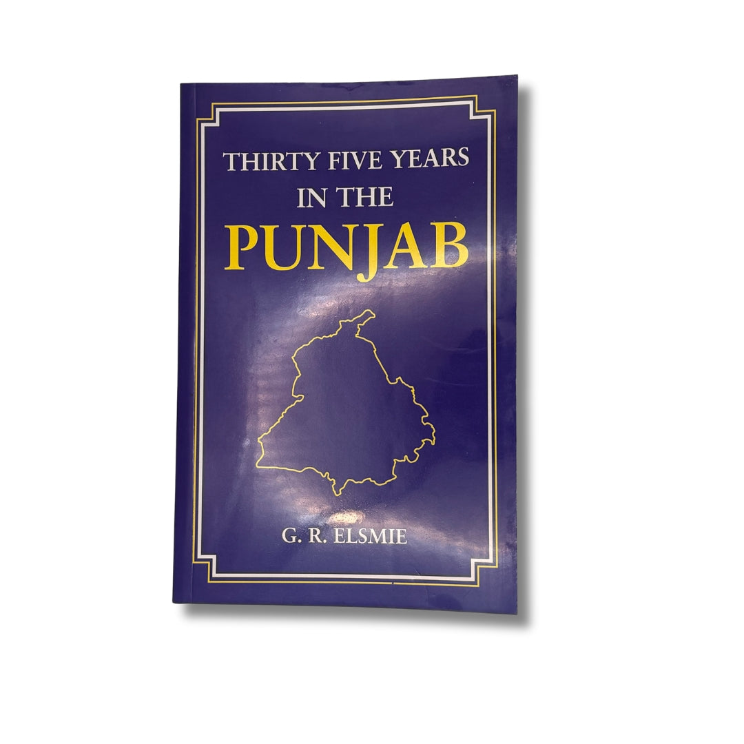 Thirty Five Years in the Punjab by G. R. Elsmie