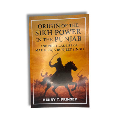 Origin of the Sikh Power in the Punjab by Henry T. Prinsep