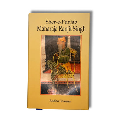 Shere-e-Punjab Maharaja Ranjit Singh by Radha Sharma