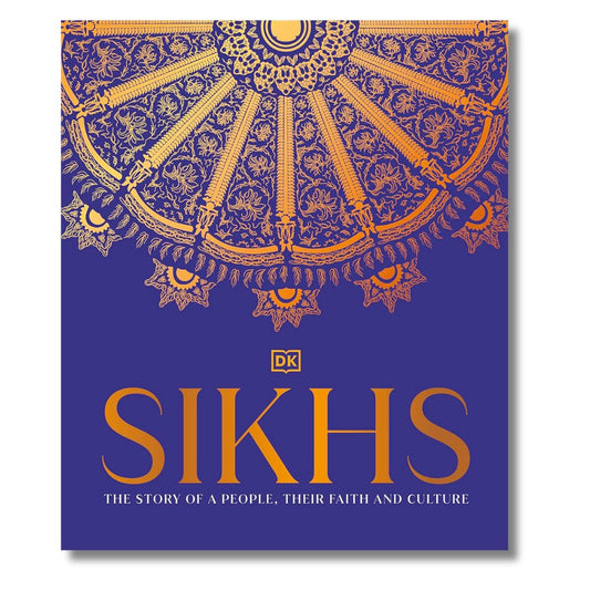 Sikhs: A Story of a People, Their Faith and Culture by DK