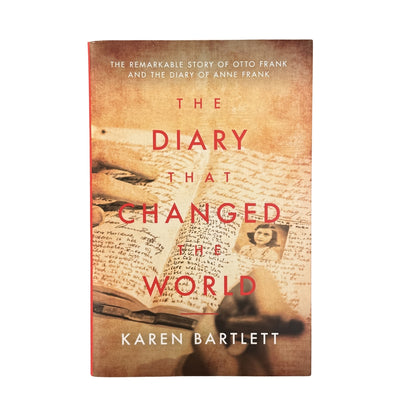 Diary That Changed The World: Otto Frank and the Diary of Anne Frank by Karen Bartlett