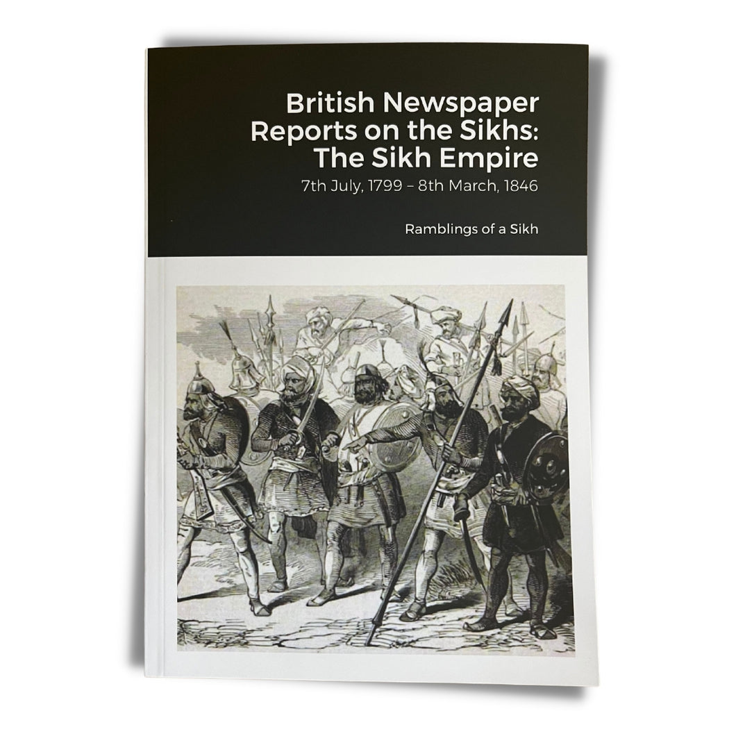 British Newspaper Reports on the Sikhs: The Sikh Empire (7th July, 1799 – 8th March, 1846)
