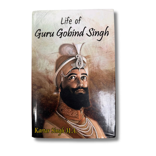 Life of Guru Gobind Singh by Kartar Singh M.A.