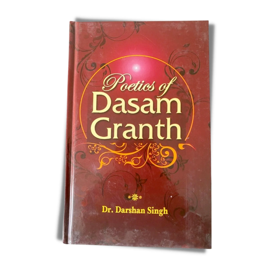 Poetics of Dasam Granth by Dr. Darshan Singh Chandigarh