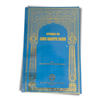 Studies on Guru Granth Sahib by Dr. Balwant Singh Dhillon (Hardback)