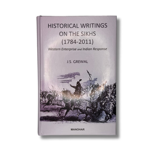Historical Writing of the Sikhs by J.S. Grewal