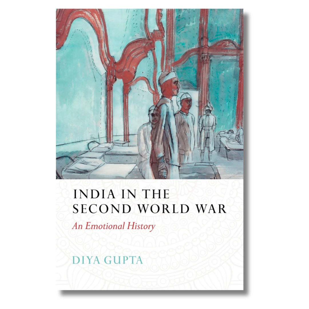 India in the Second World War by Diya Gupta