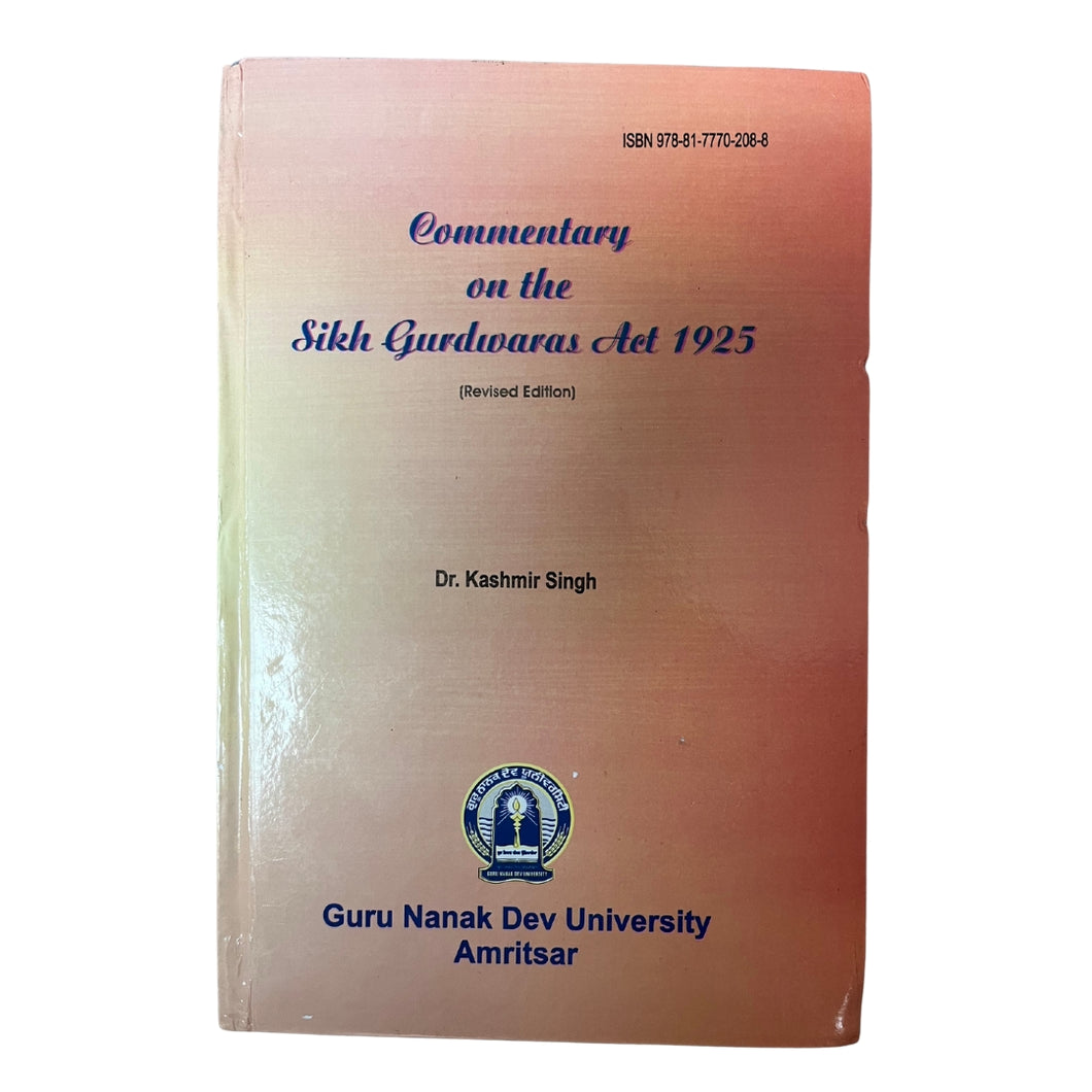 Commentary on the Sikh Gurdwaras Act 1925 (Hardcover) by Dr. Kashmir Singh