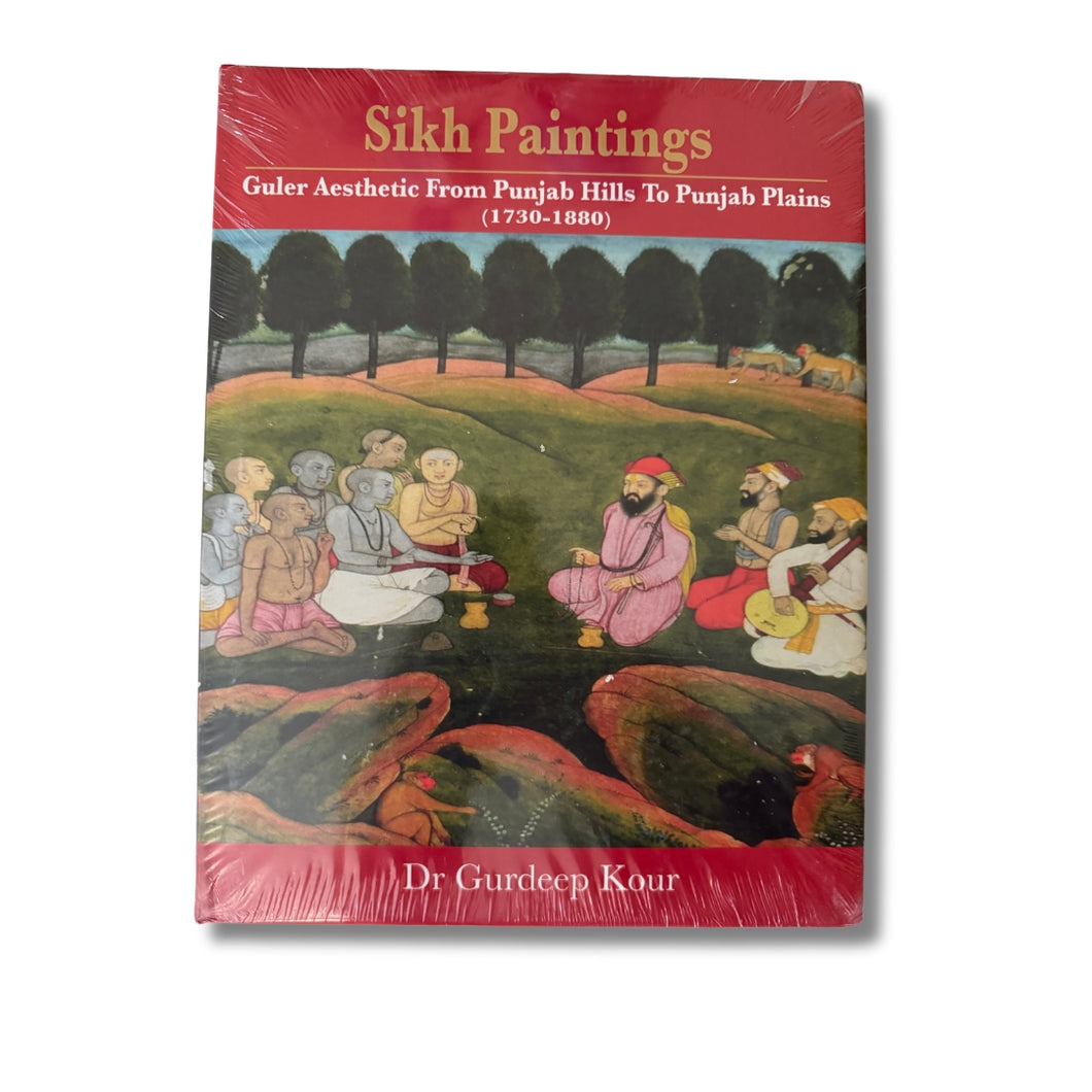 Sikh Paintings: Guler Aesthetic from Punjab Hills to Punjab Plains (1730-1880) by Dr. Gurdeep Kaur (Hardback)