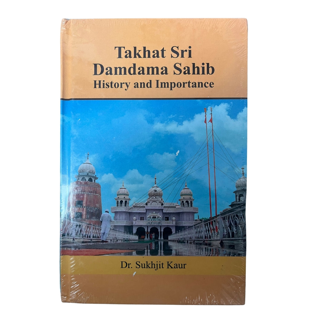 Takhat Sri Damdama Sahib: History and Importance (Hardcover) by Dr. Sukhjit Kaur