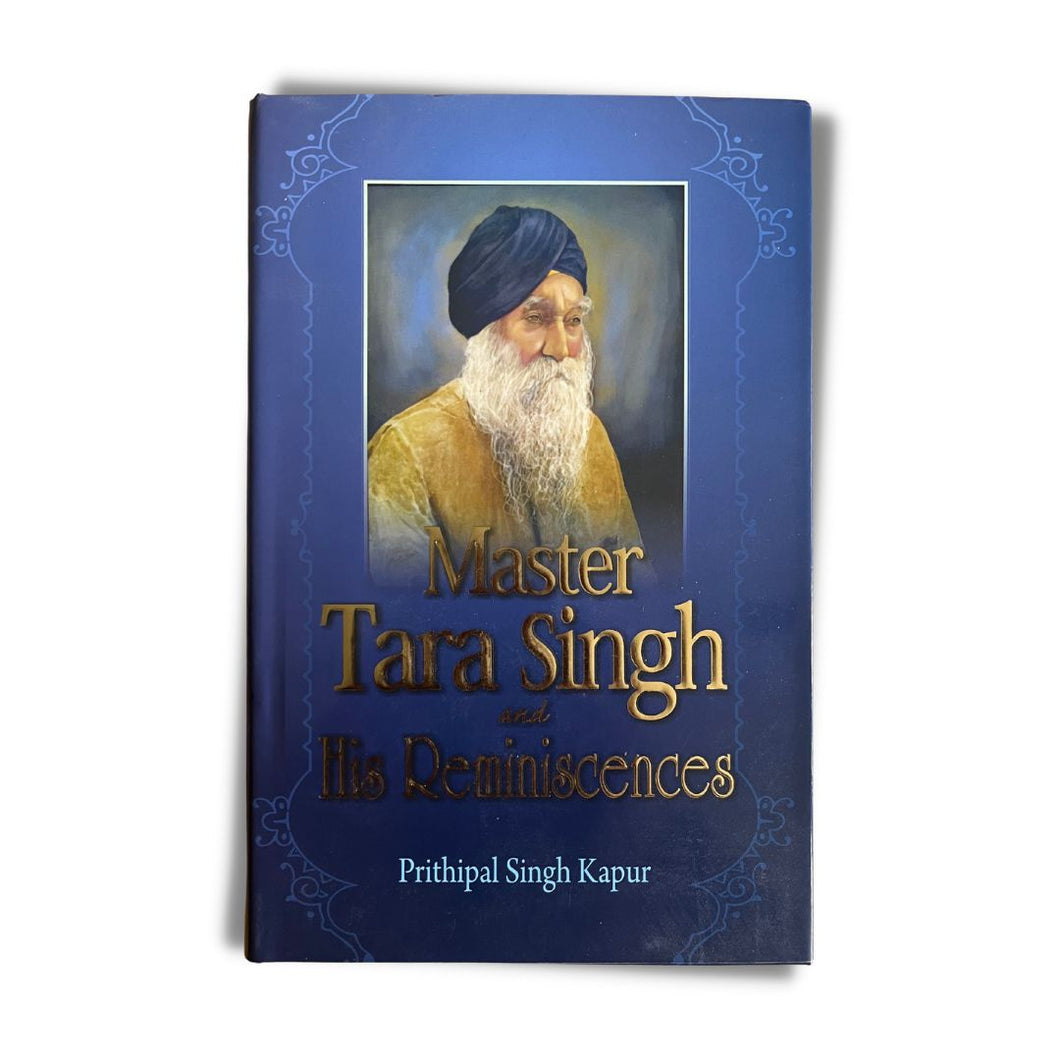 Master Tara Singh and His Reminiscences by Prithipal Singh Kapur