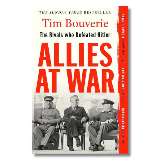 Allies at War: The Rivals Who Defeated Hitler by Tim Bouverie