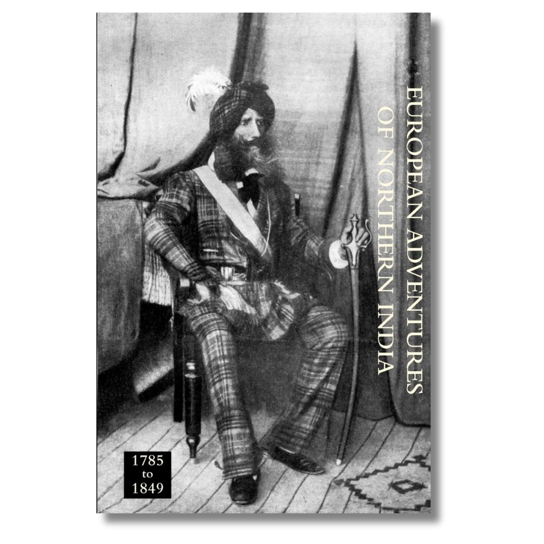 European Adventures of Northern India 1785 to 1849 by C. Grey